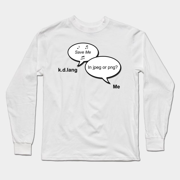 Save Me Long Sleeve T-Shirt by Boogiebus